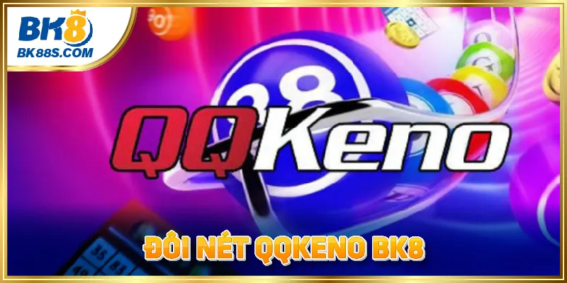 QQKeno - Tựa game cá cược đỉnh cao