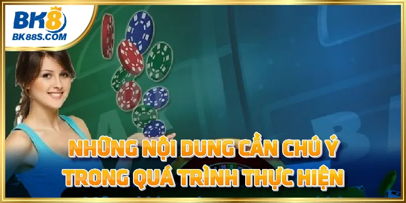 Những nội dung cần chú ý trong quá trình thực hiện