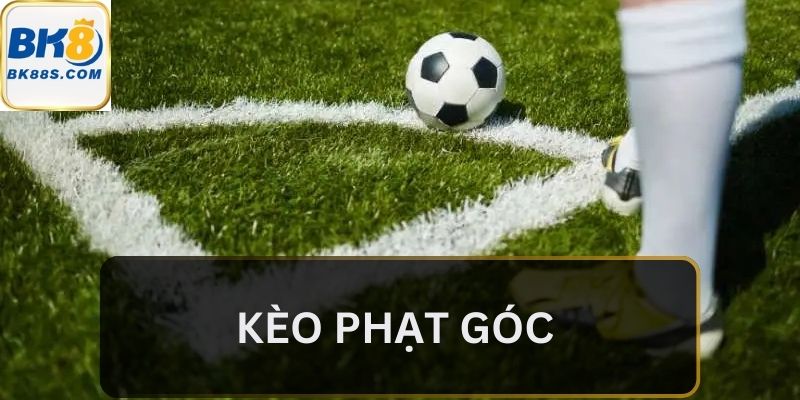 Một vài nét khái niệm kèo phạt góc